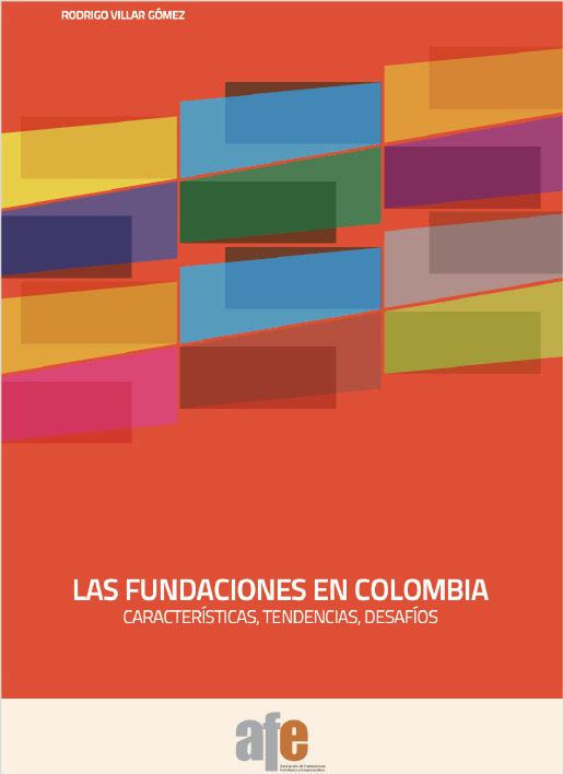 Reporte AFE: Las Fundaciones en Colombia: Características, Tendencias, Desafíos