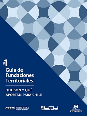 #1 Guía de Fundaciones Territoriales. Qué son y qué aportan para Chile